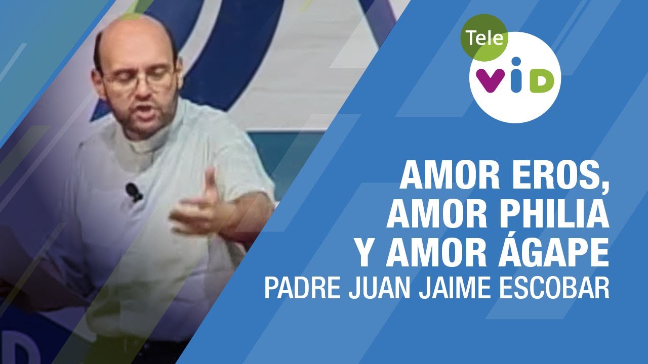 amor eros philia y agape segun la biblia
