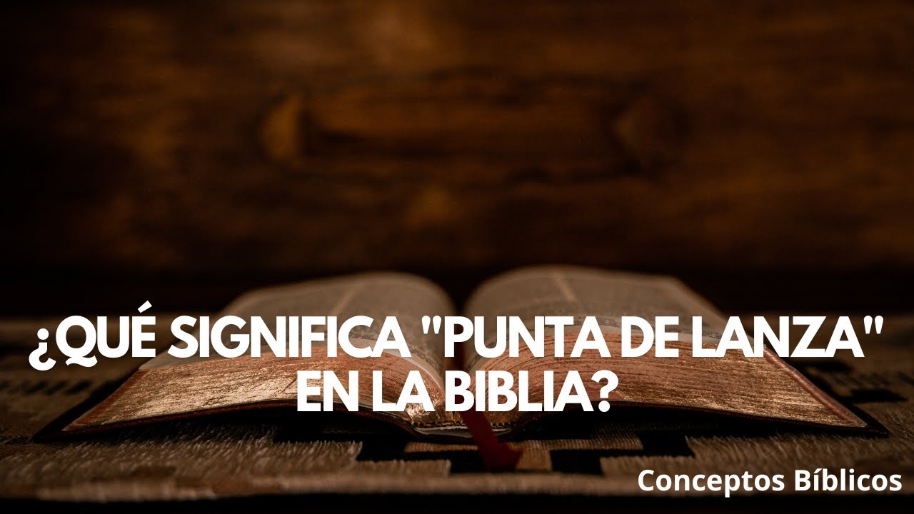 punta de lanza biblia versiculo